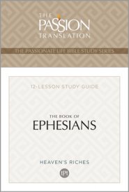 The Passion Translation Book of Ephesians: Heaven's Riches