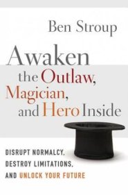 Awaken the Outlaw, Magician, and Hero Inside