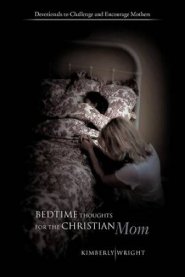 Bedtime Thoughts for the Christian Mom: Devotionals to Challenge and Encourage Mothers