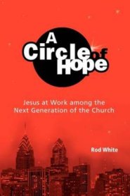 A Circle of Hope:  Jesus at Work among the Next Generation of the Church