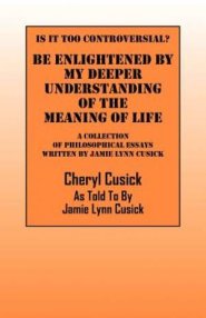 Is It Too Controversial? Be Enlightened by My Deeper Understanding of the Meaning of Life