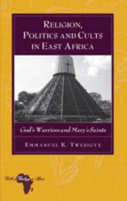 Religion, Politics and Cults in East Africa