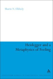 Heidegger And A Metaphysics Of Feeling