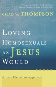 Loving Homosexuals as Jesus Would [eBook]