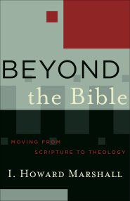 Beyond the Bible (Acadia Studies in Bible and Theology) [eBook]