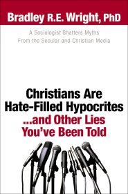Christians Are Hate-Filled Hypocrites...and Other Lies You've Been Told [eBook]