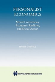 Personalist Economics: Moral Convictions, Economic Realities, and Social Action