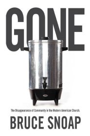Gone: The Disappearance of Community in the Modern American Church