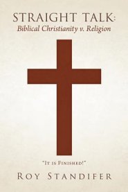Straight Talk: Biblical Christianity V. Religion