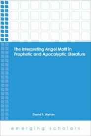 Interp Angel Motif in Prophetic and Apocalyptic Lit
