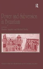 Power and Subversion in Byzantium : Papers from the 43rd Spring Symposium of Byzantine Studies, Birmingham, March 2010