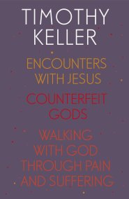 Timothy Keller: Encounters With Jesus, Counterfeit Gods and Walking with God through Pain and Suffering