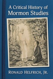Mormon Studies: A Critical History