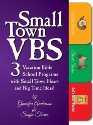 Small Town VBS: Three VBS Programs with Small Town Heart and Big Time Ideas!