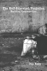 The Half-Educated/Forgotten: Building Communities