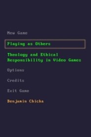 Playing as Others: Theology and Ethical Responsibility in Video Games