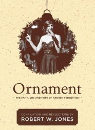 Ornament: The Faith, Joy, and Hope of Kristen Fersovitch