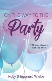 On the Way to the Party: 101 Inspirations to Get You There