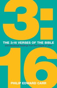 The 3:16 Verses of the Bible: And Devotional Readings from the Gospel of John