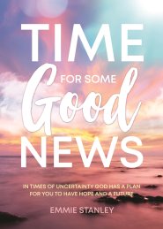 Time for Some Good News: In Times of Uncertainty God Has a Plan for You to Have Hope and a Future