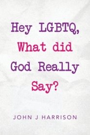 Hey Lgbtq, What Did God Really Say?
