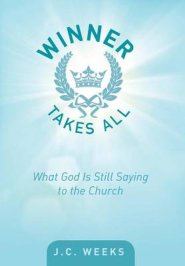 Winner Takes All: What God Is Still Saying to the Church