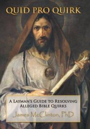 Quid Pro Quirk: A Layman's Guide to Resolving Alleged Bible Quirks