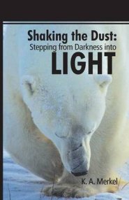 Shaking the Dust: Stepping from Darkness Into Light