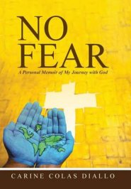 No Fear: A Personal Memoir of My Journey with God