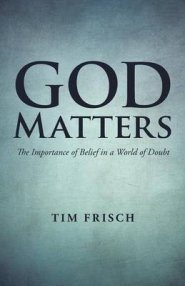 God Matters: The Importance of Belief in a World of Doubt