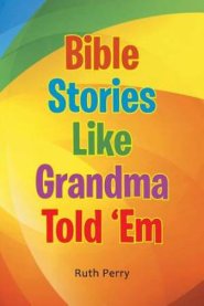 Bible Stories Like Grandma Told \'em