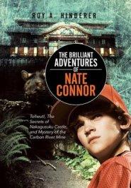 The Brilliant Adventures of Nate Connor: Tollwut!, the Secrets of Nakagusuku Castle, and Mystery of the Carbon River Mine