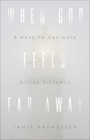 When God Feels Far Away