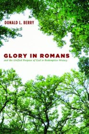 Glory in Romans and the Unified Purpose of God in Redemptive History