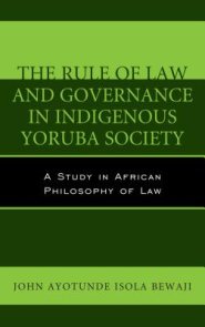 Rule of Law and Governance in Indigenous Yoruba Society : A Study in African Philosophy of Law