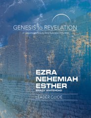 Genesis to Revelation: Ezra, Nehemiah, Esther Leader Guide: A Comprehensive Verse-By-Verse Exploration of the Bible