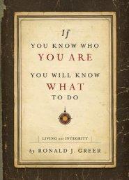 If You Know Who You Are, You Will Know What to Do: Living with Integrity