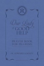 Our Lady of Good Help: Prayer Book for Pilgrims