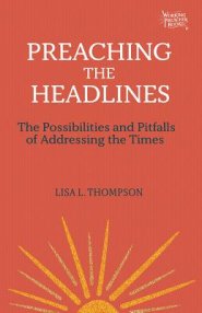 Preaching the Headlines: Possibilities and Pitfalls
