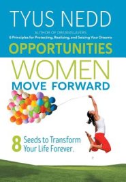 Opportunities Women Move Forward: 8 Seeds to Transform Your Life Forever.