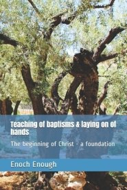 Teaching of baptisms & laying on of hands: The beginning of Christ - a foundation