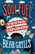 Soul Fuel for Young Explorers: Bear Grylls' Christian Book for Kids