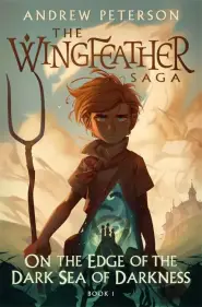 On the Edge of the Dark Sea of Darkness: The Wingfeather Saga Book 1