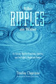 Like Ripples on Water: On Russian Baptist Preaching, Identity, and the Pulpit's Neglected Powers