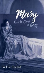 Mary Gave God A Body