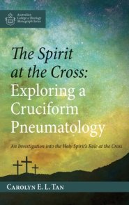 The Spirit at the Cross: Exploring a Cruciform Pneumatology