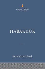 Habakkuk: The Christian Standard Commentary