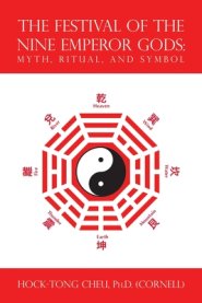The Festival of the Nine Emperor Gods: Myth, Ritual, and Symbol