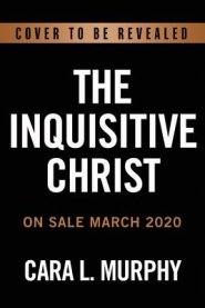 The Inquisitive Christ: 12 Engaging Questions