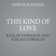 This Kind of Love: The Overwhelming Power of Promises, Patience, and Faith